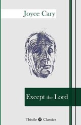 Except the Lord - Joyce Cary - 9781910670125