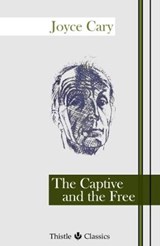 The Captive and the Free - Joyce Cary - 9781910670279