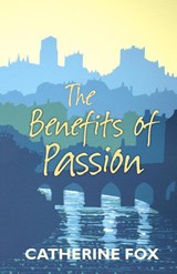 The Benefits of Passion - Catherine Fox - 9781910674000