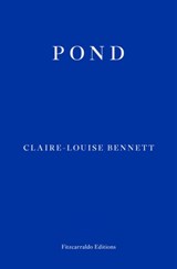 Pond - Claire-Louise Bennett - 9781910695098