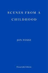 Scenes from a Childhood - Jon Fosse - 9781910695531