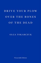 Drive your plow over the bones of the dead | Olga Tokarczuk | 
