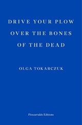 Drive your plow over the bones of the dead | Olga Tokarczuk | 