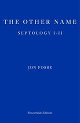 The Other Name — WINNER OF THE 2023 NOBEL PRIZE IN LITERATURE - Jon Fosse - 9781910695913