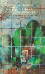 A Tiler's Afternoon - Lars Gustafsson - 9781910701942