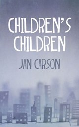Children'S Children - Jan Carson - 9781910742297