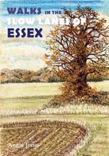 Walks in the Slow Lanes of Essex - Angie Jones - 9781910758496