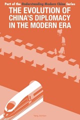 The Evolution of China's Diplomacy in the Modern Era - Yang - 9781910760123
