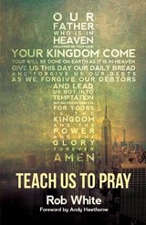 Teach Us to Pray - Rob White - 9781910786192