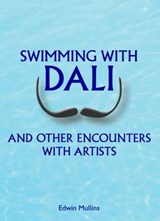 Swimming with Dali - Edwin Mullins - 9781910787144