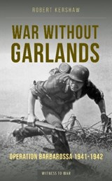 War Without Garlands - Robert J Kershaw - 9781910809761
