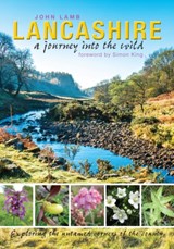 Lancashire: a journey into the wild - John Lamb - 9781910837146