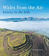 Wales from the Air - Paul R. Davis - 9781910839690