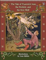 The Tale of Tsarevich Ivan, the Firebird, and the Grey Wolf - AFANASYEV,  Alexander - 9781910880432