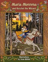 Maria Morevna and Koschei the Wizard - Alexander Afanasyev - 9781910880708