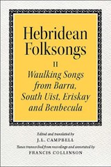 Hebridean Folk Songs: Waulking Songs from Barra, South Uist, Eriskay and Benbecula - John Lorne Campbell - 9781910900024
