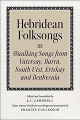 Hebridean Folk Songs: Waulking Songs from Vatersay, Barra, Eriskay, South Uist and Benbecula - John Lorne Campbell - 9781910900031