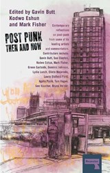Post-Punk Then and Now - Sue Clayton ; Kodwo Eshun ; Green Gartside - 9781910924266