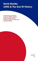 1996 And The End of History - David Stubbs - 9781910924280