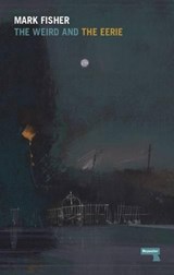 The Weird and the Eerie - Mark Fisher - 9781910924389