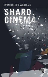 Shard Cinema - Evan Calder Williams - 9781910924822