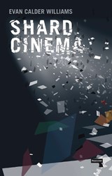 Shard Cinema - Evan Calder Williams - 9781910924914