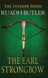 The Earl Strongbow - Edward Ruadh Butler - 9781910939291