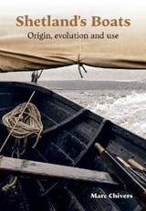 Shetland's Boats - Marc Chivers - 9781910997413
