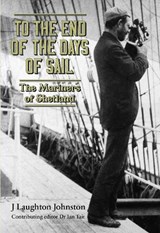 To the End of the Days of Sail - J. Laughton Johnston - 9781910997604