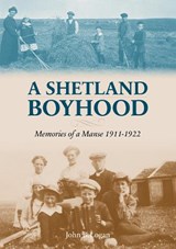 A Shetland Boyhood - John B. Logan - 9781910997635