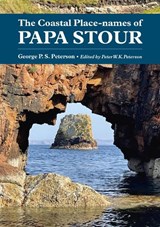 The Coastal Place-names of Papa Stour - George P. S. Peterson - 9781910997642