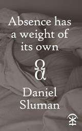 Absence Has a Weight of Its Own - Daniel Sluman - 9781911027492