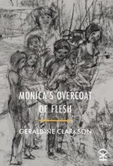 Monica's Overcoat of Flesh - Geraldine Clarkson - 9781911027935