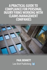 A Practical Guide to Compliance for Personal Injury Firms Working with Claims Management Companies - Paul Bennett - 9781911035213