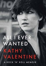 All I Ever Wanted - Kathy Valentine - 9781911036852