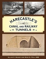 Harecastle's Canal and Railway Tunnels - Allan C. Baker - 9781911038627