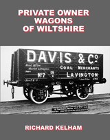 Private Owner Wagons of Wiltshire - Richard Kelham - 9781911038887