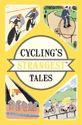 Cycling's Strangest Tales - Iain Spragg - 9781911042556