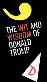 The Wit and Wisdom of Donald Trump -  - 9781911072157
