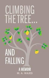 Climbing the Tree ...and Falling - Mohammed Wajed - 9781911072287
