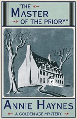 The Master of the Priory - Annie Haynes - 9781911095293