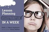 Lesson Planning: Getting it Right in a Week - Keith Appleyard ; Nancy Appleyard - 9781911106326