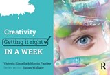 Creativity: Getting it Right in a Week - Victoria Kinsella ; Martin Fautley - 9781911106845