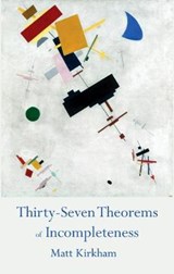 Thirty-Seven Theorems of Incompleteness - Matt Kirkham - 9781911132523