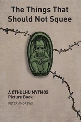 The Things That Should Not Squee - ANDREWS,  Peter - 9781911143154