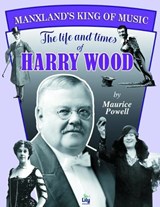 Manxland's King of Music - Maurice Powell - 9781911177463