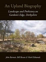 An Upland Biography - John Barnatt ; Bill Bevan ; Mark Edmonds - 9781911188155