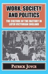 Work, Society and Politics - Patrick Joyce - 9781911204497