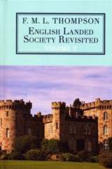 English Landed Society Revisited: The Collected Papers of F.M.L. Thompso - F. M. L. Thompson - 9781911204657