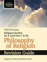 WJEC/Eduqas Religious Studies for A Level Year 1 & AS - Philosophy of Religion Revision Guide - Gregory A. Barker ; Richard Gray - 9781911208679